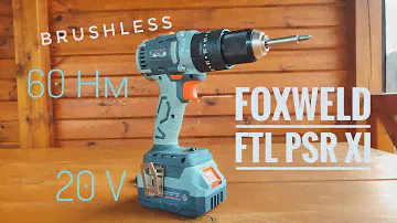 Секреты бесщеточного шуруповерта Foxweld PSR-XI 20V EVO